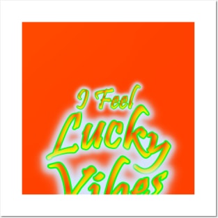 I Feel Lucky Vibes Posters and Art